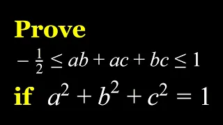 Proving -1/2 ≤ ab+ac+bc ≤ 1 for a^2+b^2+c^2=1