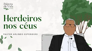 #61 Palavras de Vida - Herdeiros nos céus