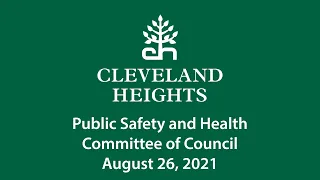 Cleveland Heights Public Safety and Heath Committee of Council August 26, 2021