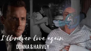 Donna & Harvey || I'll Never Love Again