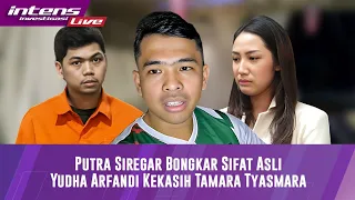 Live! Putra Siregar Bongkar Sosok Yudha Arfandi Kekasih Tamara Yang Pernah Berurusan Dengan Dirinya