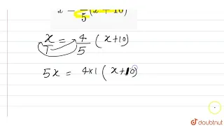 हल कीजिए : x=(4)/(5)(x+10) | 8 | एक चर वाले रैखिक समीकरण  | MATHS | STUDENTS FRIENDS | Doubtnut