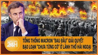 Tổng thống Macron “đau đầu” giải quyết  bạo loạn “chưa từng có” ở lãnh thổ hải ngoại Pháp