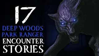 17 SCARY DEEP WOOD AND PARK RANGER STORIES