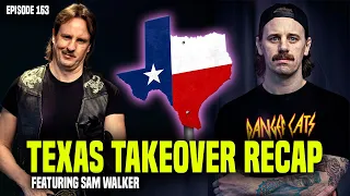 Danger Cats GET WILD In Texas w/ Sam Walker | Episode 163