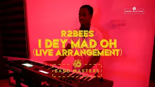 R2Bees - I Dey Mad Oh (Band Masters Live Arrangement)