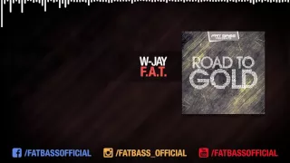 W-Jay - F.A.T. (Original Mix) [ROAD TO GOLD]