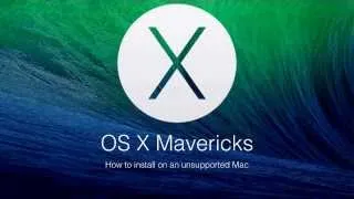 OS X Mavericks on Unsupported Mac