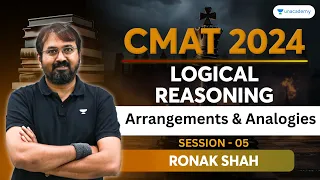 CMAT 2024 Logical Reasoning | Arrangements & Analogies | Session 05 | Ronak Shah