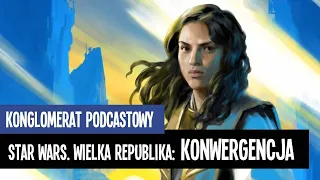 Star Wars. Wielka Republika: Konwergencja