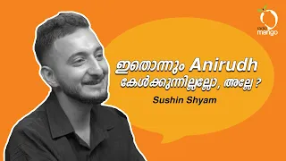 വിചാരിക്കാത്ത സ്ഥലത്ത് കൈയ്യടി വന്നപ്പോ എനിക്ക് കരച്ചിൽ വന്നു! | Sushin Shyam | Radio Mango