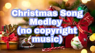 Christmas Song Medley (no copyright music)