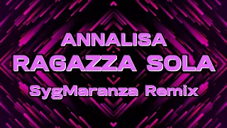 Annalisa - RAGAZZA SOLA - SygMaranza Remix