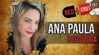 PSICOLOGIA E REDPILL. Part. Ana Paula -  REDCAST 107