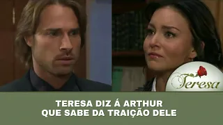 Teresa - Teresa diz á Arthur que sabe que a traiu com a Paloma