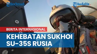 Kehebatan Sukhoi Su-35S Rusia ‘Pesawat UFO’