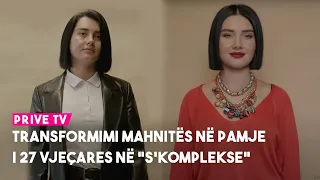 Transformimi mahnitës në pamje i 27 vjeçares në “S’komplekse”