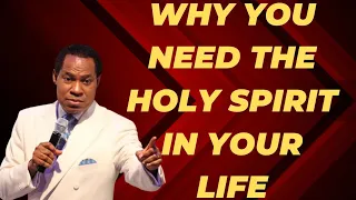WHY YOU NEED THE HOLY SPIRIT IN YOUR LIFE - PASTOR CHRIS OYAKHILOME