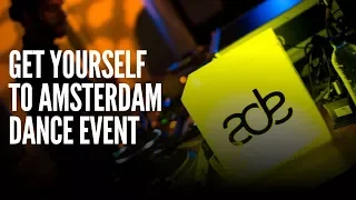 DJ Tips: Making sure you are at Amsterdam Dance Event (ADE)