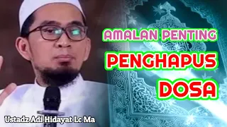 Amalan Penghapus Dosa | Ustadz Adi Hidayat Lc Ma