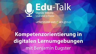 Edu-Talk Kompetenzorientierung in digitalen Lernumgebungen