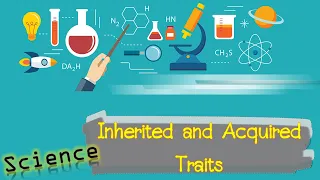 Inherited and acquired traits | Science P.5