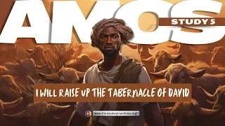 Amos: #5 'I Will Raise Up The Tabernacle of David'