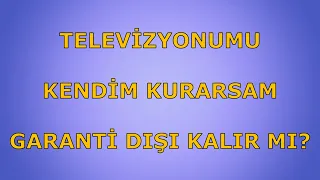 Televizyon Aldım Kim Kurmalı? Ben Kurarsam Ne Olur?