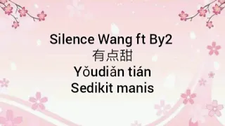 [IndoSub] Silence Wang ft. By2 有点甜 Yǒudiǎn tián (lyrics)