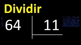Dividir 64 entre 11 , division inexacta con resultado decimal  . Como se dividen 2 numeros