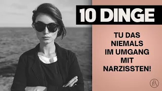 10 fatale Fehler im Umgang mit Narzissten! Vermeide sie! (Sonst gehst du durch die Hölle!)