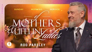 Of Mothers & Lifeline Ladies - Rod Parsley - Sunday Morning