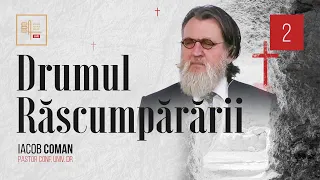 Drumul răscumpărării [2] | Iacob Coman