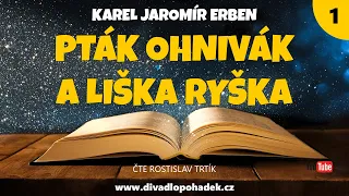 Karel Jaromír Erben: Pták Ohnivák a liška Ryška (1/3)