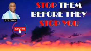 STOP THEM BEFORE THEY STOP YOU by  DR DK OLUKOYA