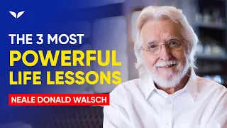 3 Mind Blowing Life Lessons From Neale Donald Walsch