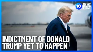 Indictment of Former U.S. President Donald Trump Yet To Happen As Security Ramps Up | 10 News First