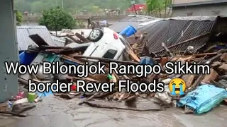 wow Bilongjok Rangpo Sikkim border Rever Floods 😭 namen dukni onga