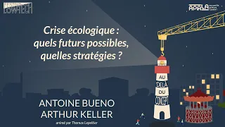 Débat Antoine Bueno et Arthur Keller - Crise écologique quels futurs possibles, quelles stratégies ?