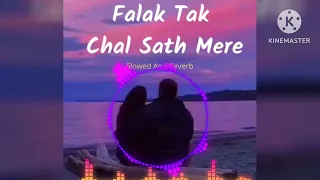 Falak Tak chal sath mere (slowed+Reverb) Arijit Singh//sad song lofi💔//falak Tak song lofi💔//