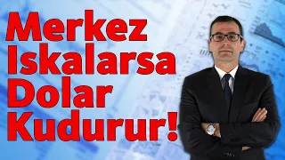 Merkez Iskalarsa Dolar Kudurur!