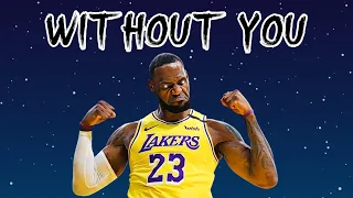 LEBRON JAMES MIX - "WITHOUT YOU" - LOS ANGELES LAKERS HIGHLIGHTS