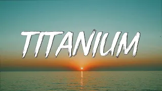 Titanium - David Guetta (Lyrics) ft. Sia || Unstoppable, Selena Gomez,...(Mix Lyrics)