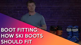 Ski Boot Fitting: How Ski Boots Should Fit