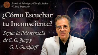 ¿Cómo Escuchar tu Inconsciente? - según la Psicoterapia de C. G. Jung y G. I. Gurdjieff