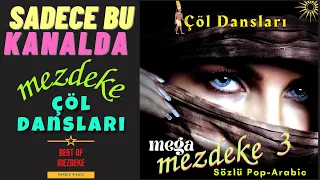 MEGA MEZDEKE 3 ▪ Sözlü Pop Arabic ▪ Çöl Dansları ▪ 10 Şarkı