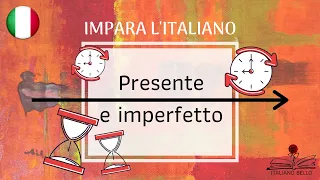 Impariamo l'italiano - Presente e imperfetto