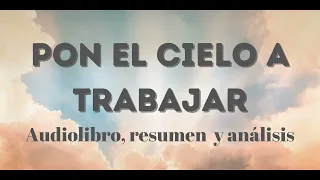 Pon el cielo a trabajar- Audiolibro, resumen y análisis