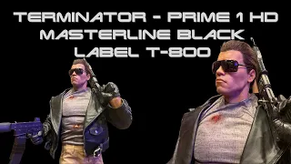 Terminator - Prime 1 Hd Masterline Black Label T-800!