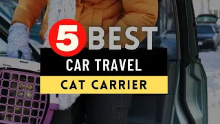 Best Cat Carrier 2022 🔶 Top 5 Best Cat Carrier for Long Distance Car Travel